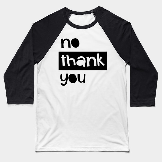 No Thank You Baseball T-Shirt by NobleTeeShop